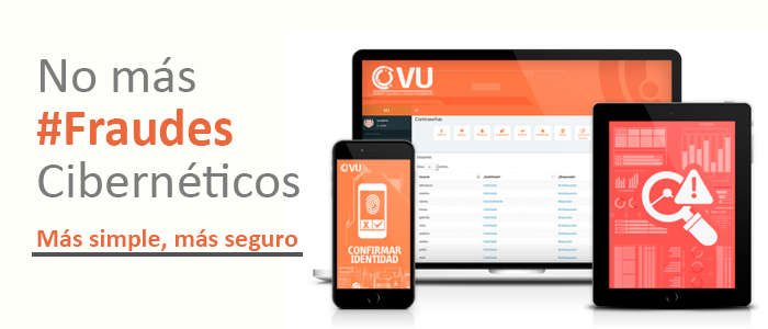 No mas fraudes ciberneticos  con VU Security protégete