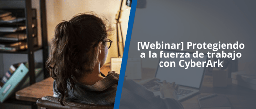 Protegiendo a la fuerza de trabajo con CyberArk