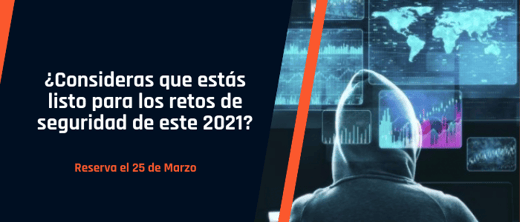 ¿Consideras que estás listo para los retos de seguridad de este 2021? Reserva la mañana del 25 de Marzo