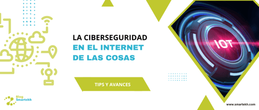 LA IMPORTANCIA DE LA CIBERSEGURIDAD EN EL INTERNET DE LAS COSAS
