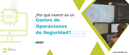 ¿POR QUÉ DEBERÍAS CONSIDERAR UN SOC COMO UNA INVERSIÓN EN LA SEGURIDAD DE TU EMPRESA?