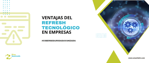 POTENCIANDO LA PROTECCIÓN DIGITAL: VENTAJAS DEL REFRESH TECNOLÓGICO EN EMPRESAS