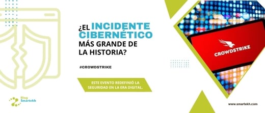 CROWDSTRIKE, ¿EL INCIDENTE CIBERNÉTICO MÁS GRANDE DE LA HISTORIA?