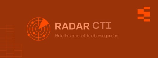 Radar CTI |&nbsp;Las amenazas evolucionan. ¿Tu estrategia de ciberseguridad también?