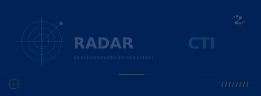 Radar CTI | Inteligencia para anticiparnos hoy y proteger tu mañana | 04-12Mayo