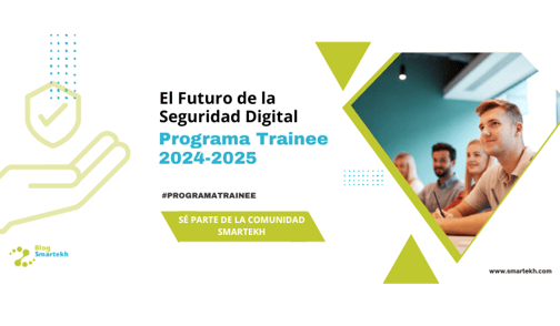 ¡Únete al Futuro de la Ciberseguridad con la nueva edición del Programa Trainee 2024-2025!