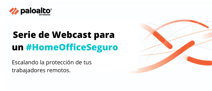 Serie de Webcast para un #HomeOfficeSeguro