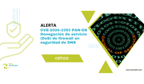 ALERTA VULNERABILIDAD PAN-OS CVE-2024-3393 DENEGACIÓN DE SERVICIO (DoS) DE FIREWALL