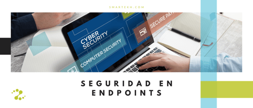 ¿QUÉ ES LA SEGURIDAD EN PUNTOS FINALES (ENDPOINT)? 5 TIPS BÁSICOS PARA SU PROTECCIÓN